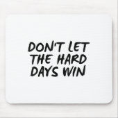 Don't Let The Hard Days Win Motivational Tee Muismat (Voorkant)