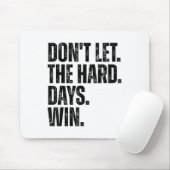 Don't Let The Hard Days Win Motivational Tee  Muismat (Met muis)