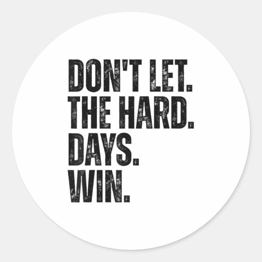 Don't Let The Hard Days Win Motivational Tee  Ronde Sticker (Voorkant)