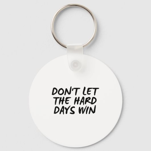 Don't Let The Hard Days Win Motivational Tee Sleutelhanger (Voorkant)
