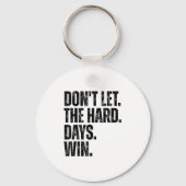 Don't Let The Hard Days Win Motivational Tee  Sleutelhanger (Voorkant)