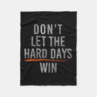 Don't let the hard days win (on back)  fleece deken