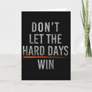 Don't let the hard days win (on back)  kaart