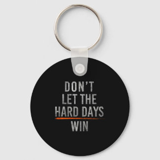 Don't let the hard days win (on back)  sleutelhanger