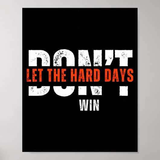 Don't Let The Hard Days Win Quote  Poster (Voorkant)