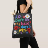 Don't let the hard days win tote bag (Dichtbij)