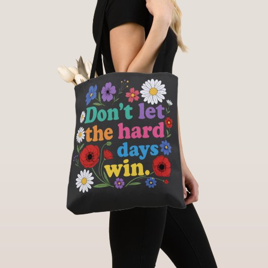 Don't let the hard days win tote bag (Dichtbij)