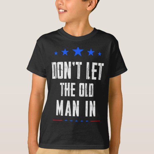 Dont Let The Old Man In _1  T-shirt (Voorkant)