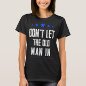 Dont Let The Old Man In  T-shirt (Voorkant)