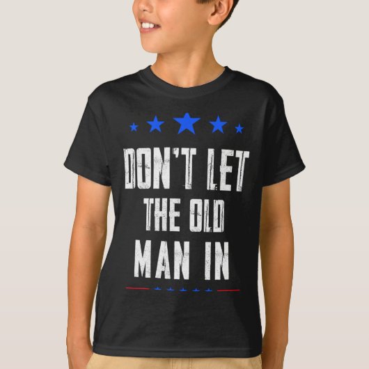 Dont Let The Old Man In  T-shirt (Voorkant)