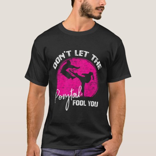 Dont Let The Ponytail Fool You Funny Karate Gift  T-shirt (Voorkant)