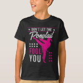 Dont Let The Ponytail Fool You Funny Karate Girl T-shirt (Voorkant)