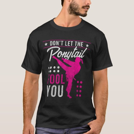 Dont Let The Ponytail Fool You Funny Karate Girl  T-shirt (Voorkant)