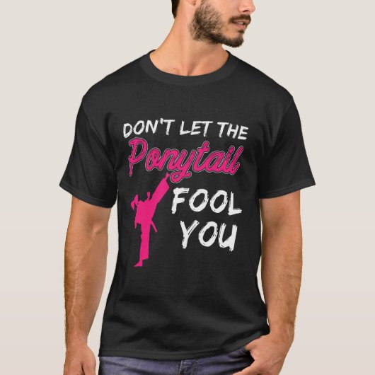 Don't Let The Ponytail Fool You Funny Women And Gi T-shirt (Voorkant)