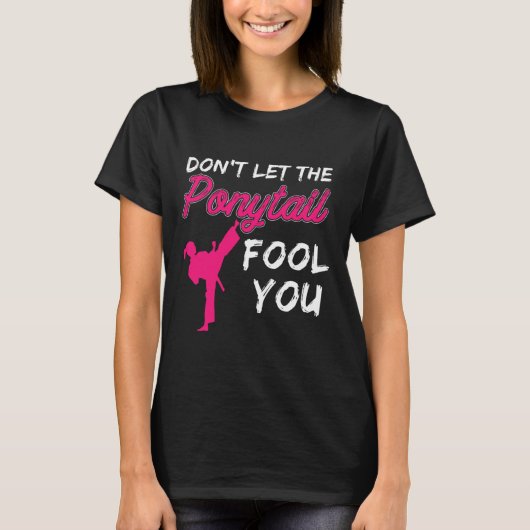 Don't Let The Ponytail Fool You Funny Women And Gi T-shirt (Voorkant)