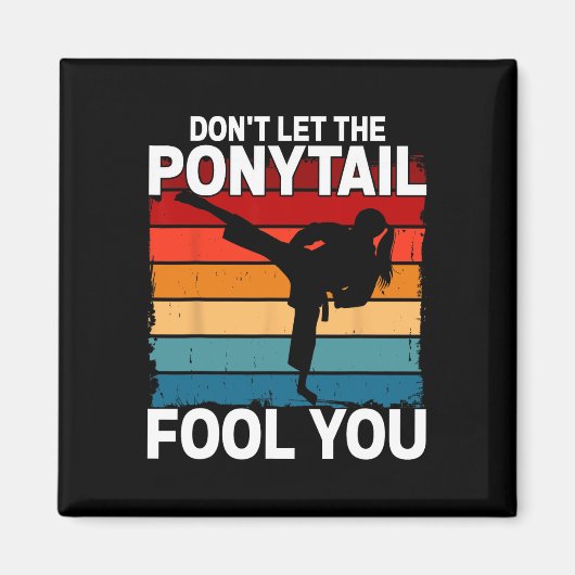Don't Let The Ponytail Fool You Girl Women Karate  Magneet (Voorkant)