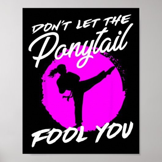 Dont Let The Ponytail Fool You I Funny Karate Poster (Voorkant)