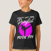 Dont Let The Ponytail Fool You I Funny Karate  T-shirt (Voorkant)