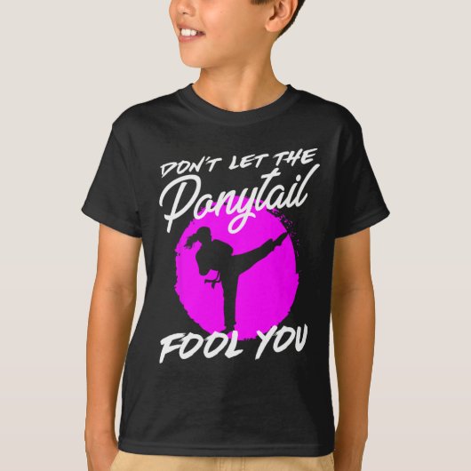 Dont Let The Ponytail Fool You I Funny Karate  T-shirt (Voorkant)