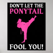Don't Let The Ponytail Fool You Karate Fighter Mar Poster (Voorkant)