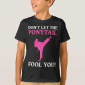 Don't Let The Ponytail Fool You Karate Fighter Mar T-shirt (Voorkant)