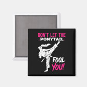 Don't Let The Ponytail Fool You Karate Funny Karat Magneet (Voorkant / Achterkant)