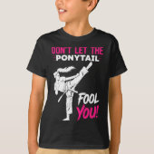 Don't Let The Ponytail Fool You Karate Funny Karat T-shirt (Voorkant)