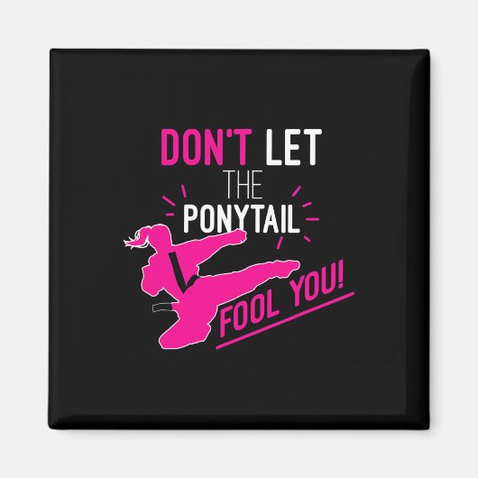 Don't Let The Ponytail Fool You Karate Girl Funny  Magneet (Voorkant)