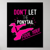 Don't Let The Ponytail Fool You Karate Girl Funny Poster (Voorkant)