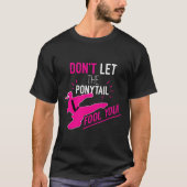 Don't Let The Ponytail Fool You Karate Girl Funny  T-shirt (Voorkant)