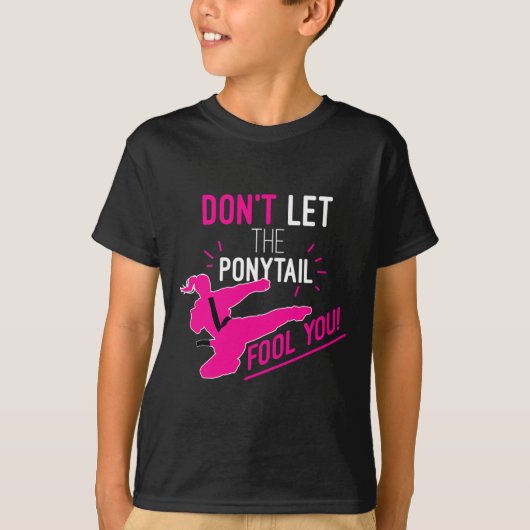 Don't Let The Ponytail Fool You Karate Girl Funny T-shirt (Voorkant)