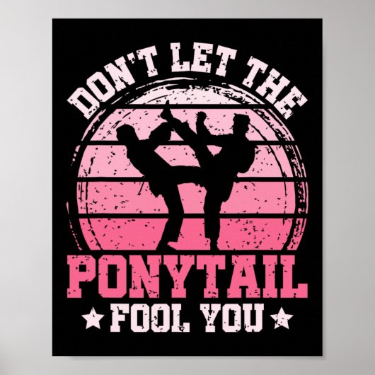 Don't Let The Ponytail Fool You Martial Art Karate Poster (Voorkant)