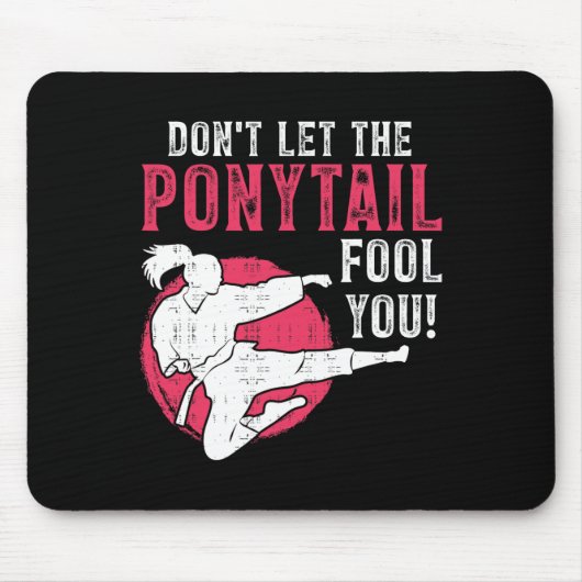 Dont Let The Ponytail Fool You Martial Arts Girl - Muismat (Voorkant)