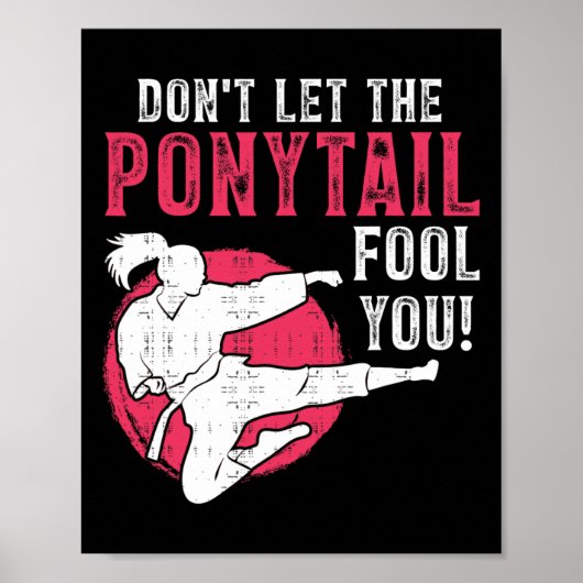Dont Let The Ponytail Fool You Martial Arts Girl - Poster (Voorkant)