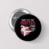 Dont Let The Ponytail Fool You Martial Arts Girl - Ronde Button 5,7 Cm (Voorkant /achterkant)