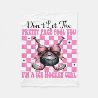 Don't Let The Pretty Face Fool You I'm A Ice Hocke Fleece Deken