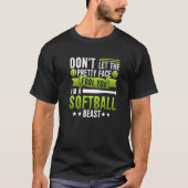 Don't Let The Pretty Face Fool You I'm A Softball T-shirt (Voorkant)