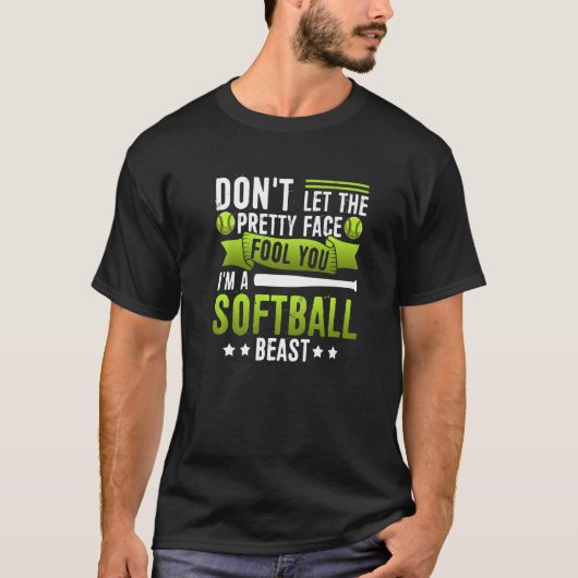 Don't Let The Pretty Face Fool You I'm A Softball T-shirt (Voorkant)