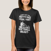 Don't Let The Pretty Face Fool You I'm A Softball T-shirt (Voorkant)