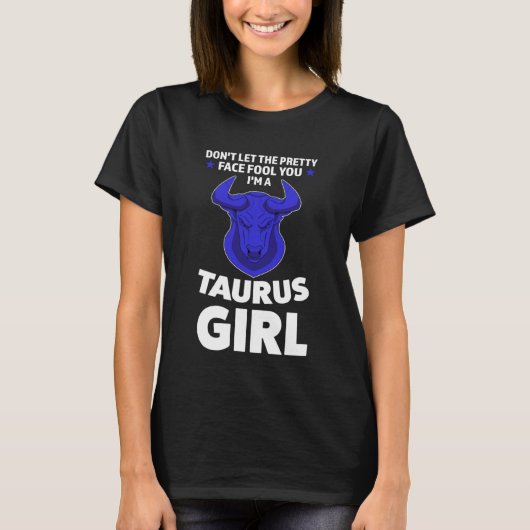 don't let the pretty face fool you I'm a taurus gi T-shirt (Voorkant)