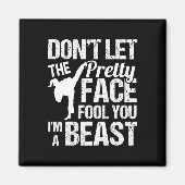 Dont Let The Pretty Face Fool You Karate Taekwondo Magneet (Voorkant)