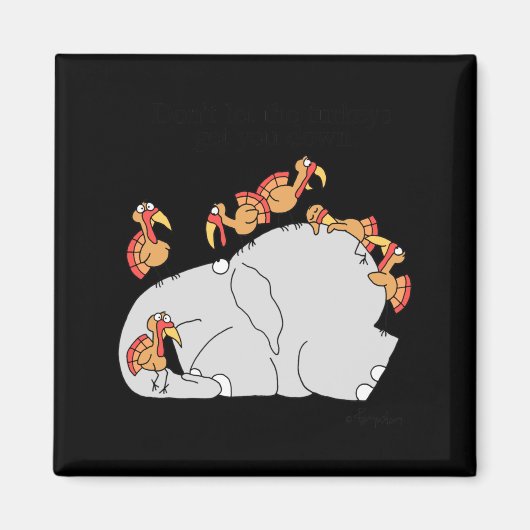 Dont Let The Turkeys Get You Down  Magneet (Voorkant)