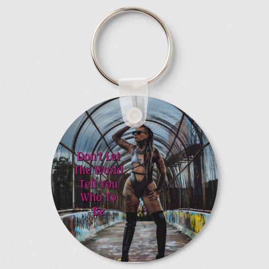 Don't Let The World Tell You Who To Be Sleutelhanger (Voorkant)