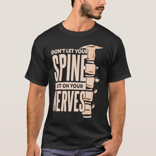 Dont Let Your Spine Get on Your Nerves Chiropracti T-shirt (Voorkant)