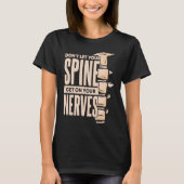 Dont Let Your Spine Get on Your Nerves Chiropracti T-shirt (Voorkant)