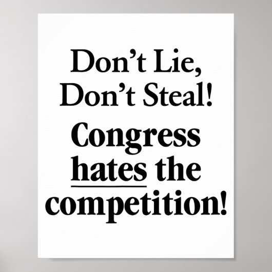 Don't Lie Don't Steal Congress Hates The Competiti Poster (Voorkant)
