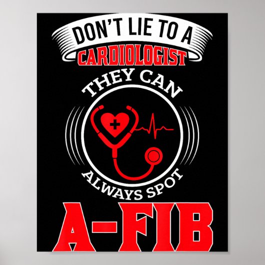 Dont Lie To A Cardiologist St A-fib Funny Cardiolo Poster (Voorkant)