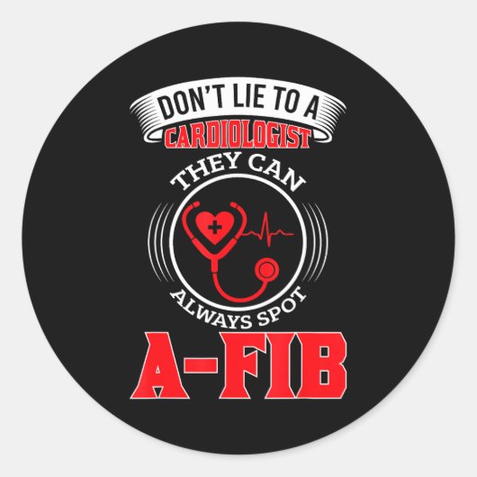 Dont Lie To A Cardiologist St A-fib Funny Cardiolo Ronde Sticker (Voorkant)