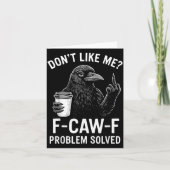 Don't Like Me F-caw-f Problem Solved Crow Meme Hum Kaart (Voorkant)