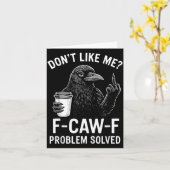 Don't Like Me F-caw-f Problem Solved Crow Meme Hum Kaart (Gele Bloem)